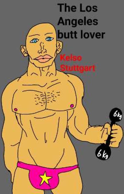 The Los Angeles butt lover  by KelsoStuttgart