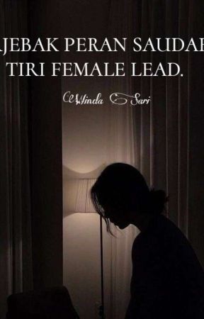 Terjebak peran saudara tiri Female Lead by WindasaariSaari