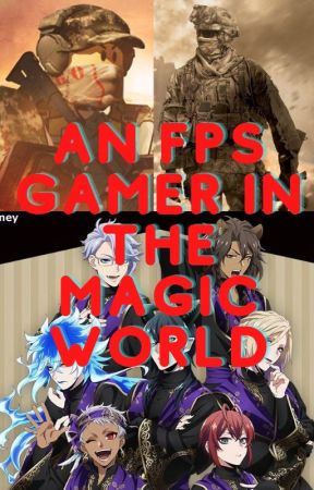 An FPS Gamer In The Magic World by WillisAw