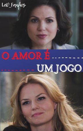 O Amor É Um Jogo [SwanQueen] by LunaeDri