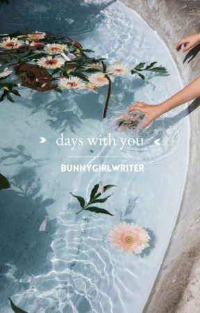 days with you | a short story✓ by BunniGirlWriter