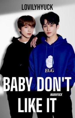 Baby Don't Like It (Markhyuck)|| completed  cover