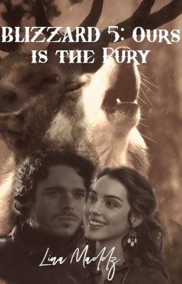 BLIZZARD: Ours Is the Fury VOL 5 (ROBB STARK X OC) *COMPLETE* cover