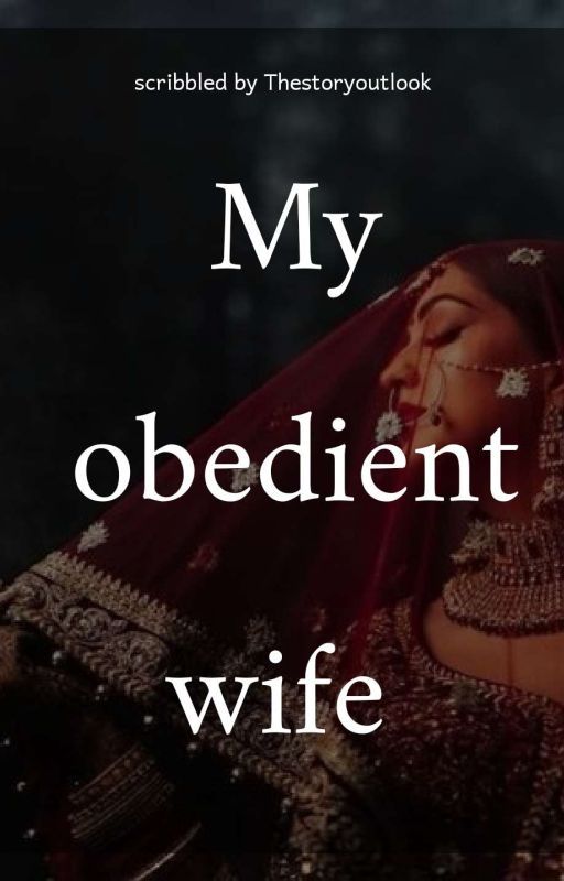 MY OBEDIENT WIFE by thestoryoutlook