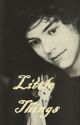 Little Things (A Harry Styles Fanfiction) by CelestialWinter