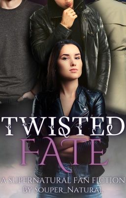 Twisted Fate - Supernatural Fan Fiction cover