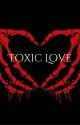 Toxic Love by JustHeretowrite_love