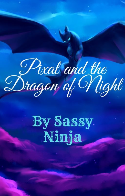 Pixal and the Dragon Of Night by SassyNinja