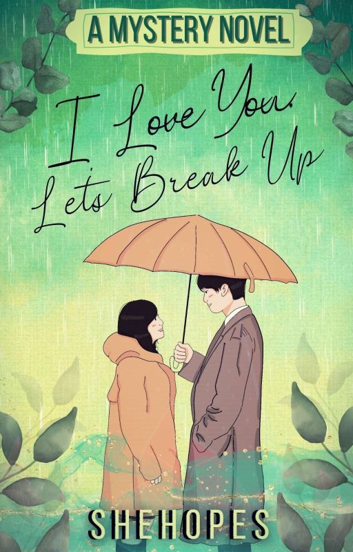 I Love You, Let's  Break Up (A Mystery Novel) by SheHopes