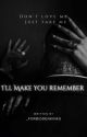 I'll Make You Remember by _forbiddenkinks