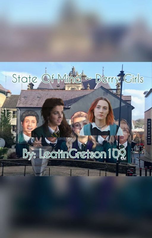 State Of Mind ~ Derry Girls by LeatinGretson109