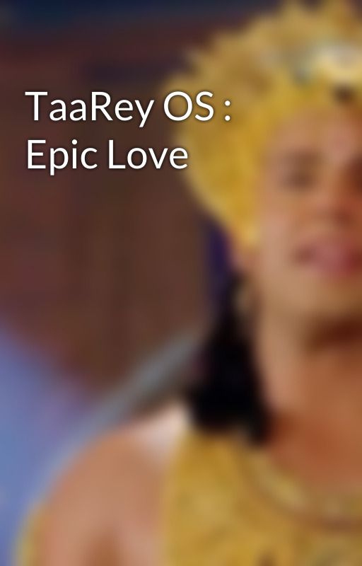 TaaRey OS : Epic Love by NehaSingh170198