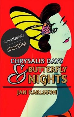 Chrysalis Days & Butterfly Nights [Wattys 2023 Shortlist] cover