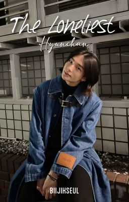 The Loneliest | Hyunchan ✓  cover