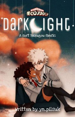 Darklight: !Soft Bakugou x !Black OC            (MHA FANFIC) cover