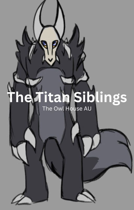 The Titan Siblings (The Owl house AU) by Lubell520