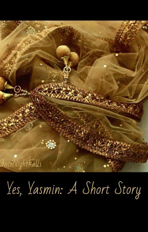 Yes, Yasmin: A Short Story (Ours 10&11) by OnceNightFalls