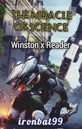 The Miracle of Science | Winston x Reader by ironbat99