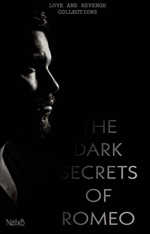 THE DARK SECRETS OF ROMEO (ONGOING) by NellxB