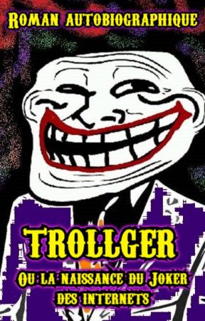 TROLLGER, Ou la naissance du Joker des internets by MelvinKrakat