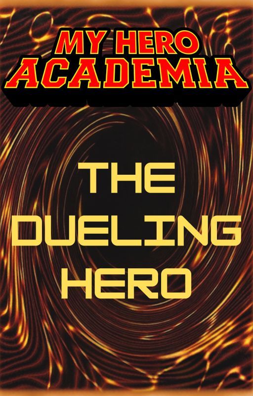 The Dueling Hero (My Hero Academia X Male Reader) by Goomba1914