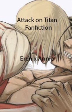 Attack on Titan Fanfiction: Eren x Annie by GinjaNinja523