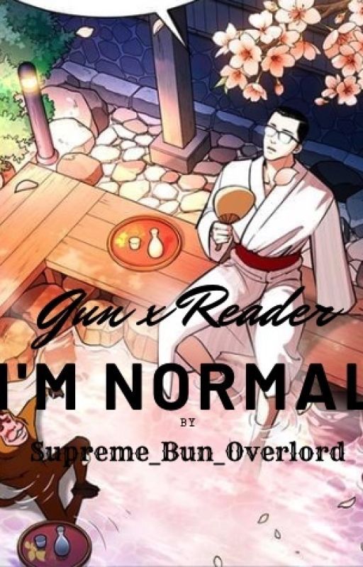 Gun x Reader: I'm normal by Bast_Overlord