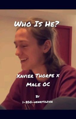 Who Is He? Xavier Thorpe x Male OC DISCONTINUED cover