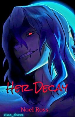 Her Decay ~Tomura Shigaraki x OC AU~ cover