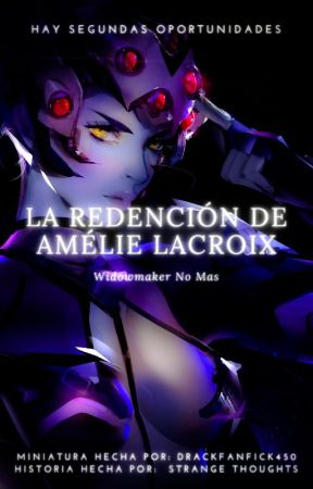 La Redención de Amélie Lacroix - Widowmaker No Mas by DrackFanFick450