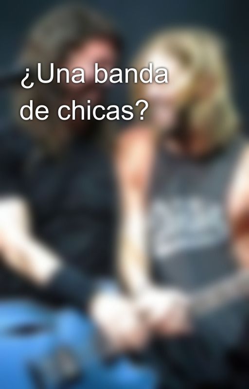 ¿Una banda de chicas? by lil_aiden