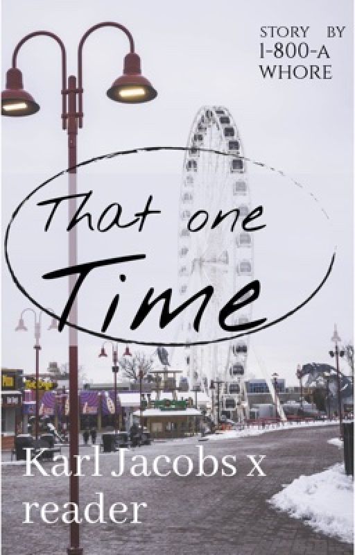 -That one time- Karl Jacobs x reader (ON HOLD) by YourFav_DrugDealer