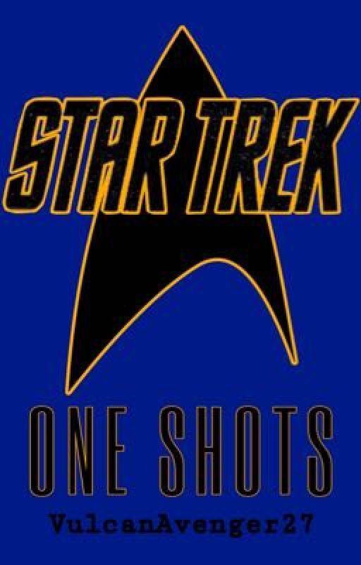 STAR TREK: One Shots by VulcanAvenger27