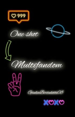  One shot  //Multifandom//  by GiuliaBertuletti08