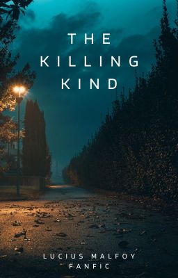 The Killing Kind   ~Lucius Malfoy~ cover