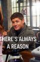 There's Always a Reason  by TheWinchesters82