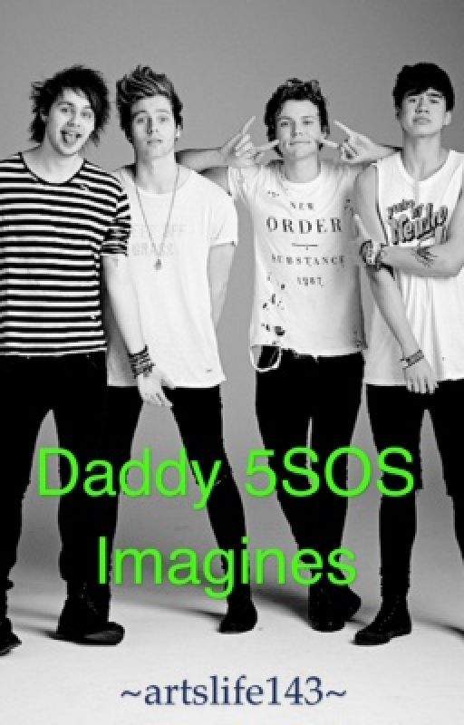 Daddy 5SOS Imagines by artslife143