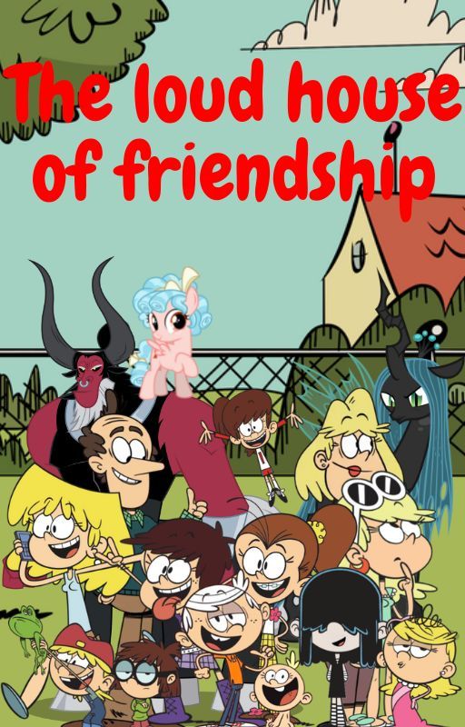 The Loud House: The Loud House of Friendship by Donuocat