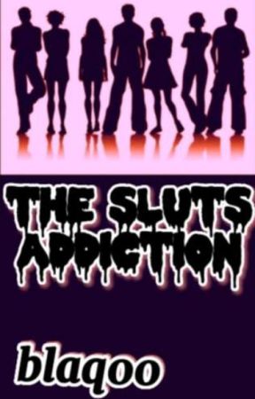 the sluts addiction  by blaq00