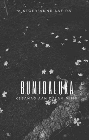 BUMIDALUKA [Kebahagiaan Dalam Mimpi] by annsfra