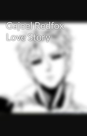 Gajeel Redfox Love Story by SnawNuzal5