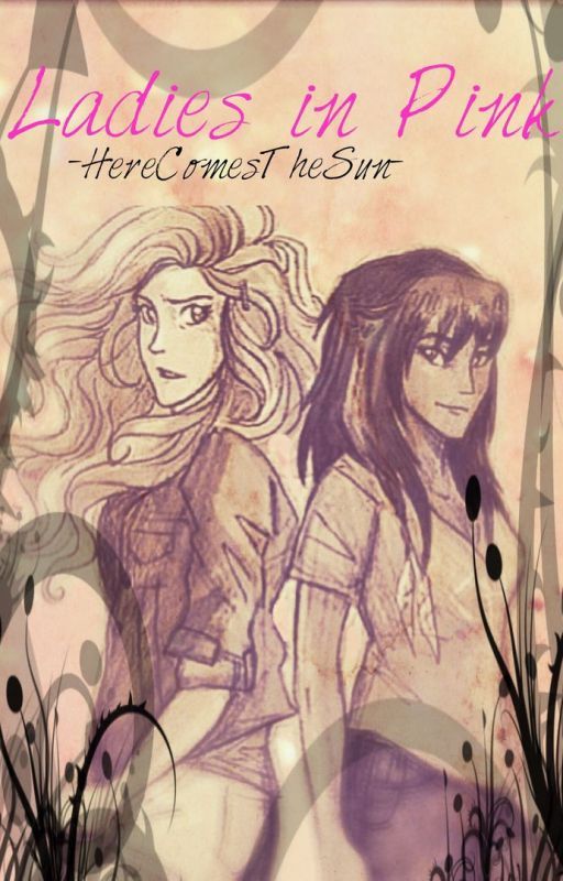 Pink Ladies (AU Percy Jackson Fanfic) by -HereComesTheSun-