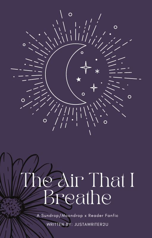 The Air That I Breathe- Sundrop/Moondrop x Reader (Orphaned) by justawriter2u