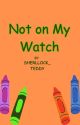 {BKDK} NOT ON MY WATCH!!!! [sequel to What You Deserve] by Sherlock_Teddy