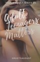 Adult Teenager's Matters (YOUNG ADULT SERIES #1) by CrustyAugust