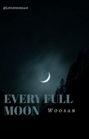 Every Full Moon - woosan by LoveforKorea18