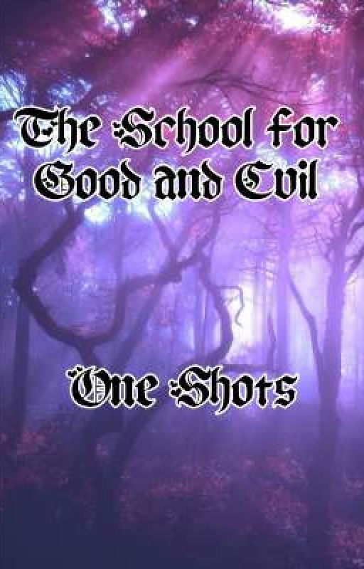 The School for Good and Evil | One Shots by _fin_the_flower_