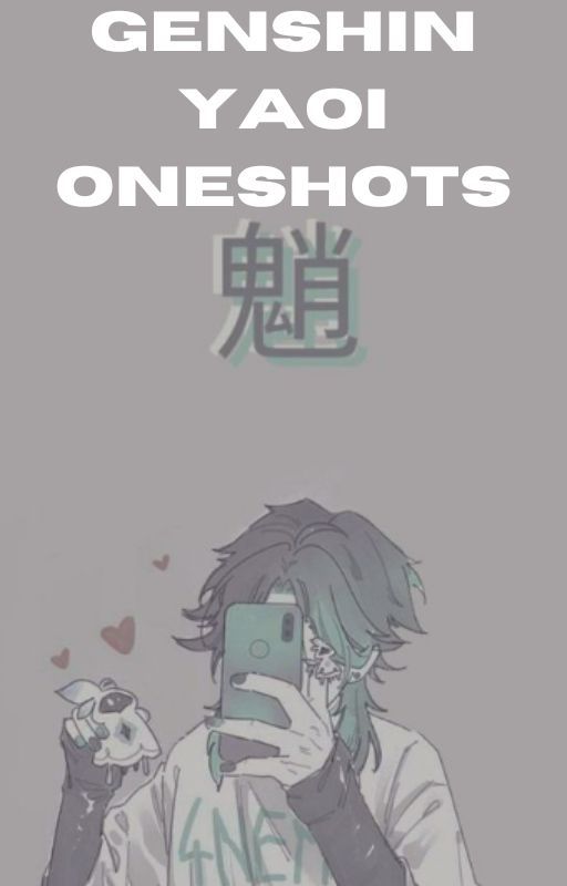 GENSHIN YAOI ONESHOTS by badBish69_420