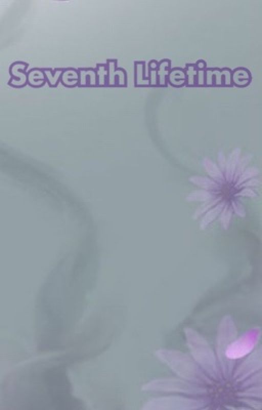 Seventh Lifetime  by alice5885