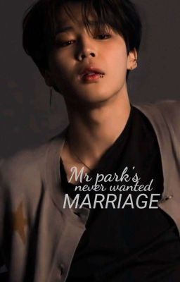 Mr Park's Never Wanted Marriage |jimin Ff] ♡ cover